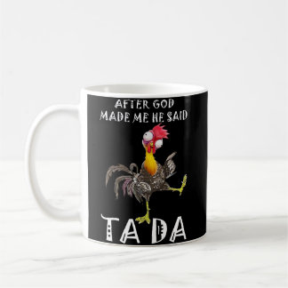 Nachdem Gott mich gemacht hat, sagte er Ta Da Kaffeetasse