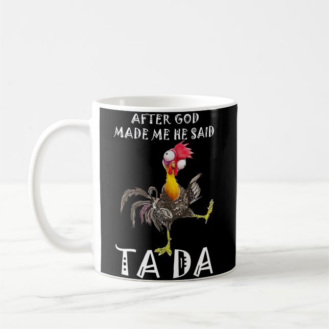 Nachdem Gott mich gemacht hat, sagte er Ta Da Kaffeetasse (Links)