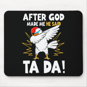 Nachdem Gott mich gemacht hat, sagte er Tada Lusti Mousepad