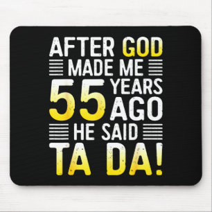 Nachdem Gott mich vor 55 Jahren gemacht hat, sagte Mousepad