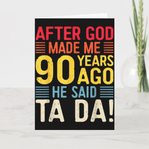 Nachdem Gott mich vor 90 Jahren erschuf, sagte er  Karte
