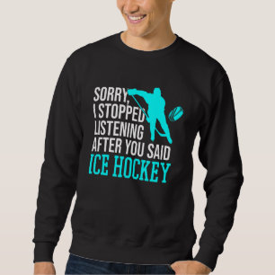 Nachdem Sie gesagt haben Eishockey Sporttrainer Co Sweatshirt