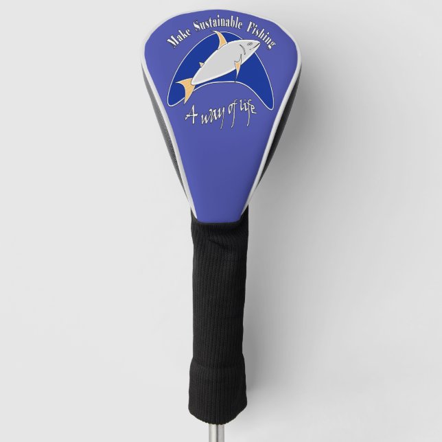 Nachhaltige Fischerei zu einer Lebensform machen Golf Headcover (Vorderseite)