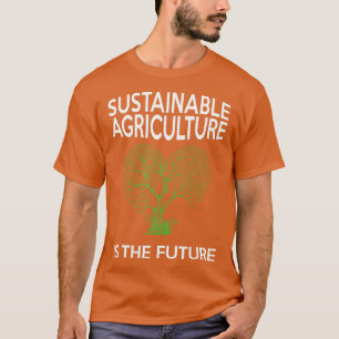 Nachhaltige Landwirtschaft ist der Zukunftsbaum T-Shirt