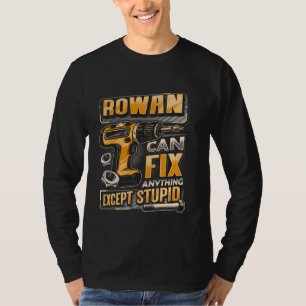 Nachname Rowan kann alles reparieren außer stupid T-Shirt
