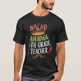 Nacho Average 5. Klasse Lehrer Sombrero Bartcine T-Shirt