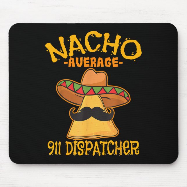 Nacho Average 911 Dispatcher Mexican Messenger Cin Mousepad (Vorne)
