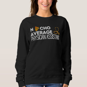 Nacho Average Arzt Assistenzärztin Spaß Cinco De M Sweatshirt