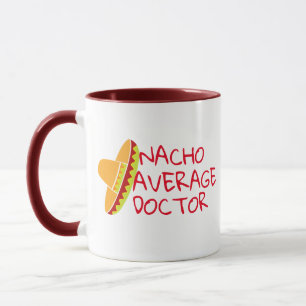 Nacho Average Arzt Medical Pun Funny Coffee Tasse