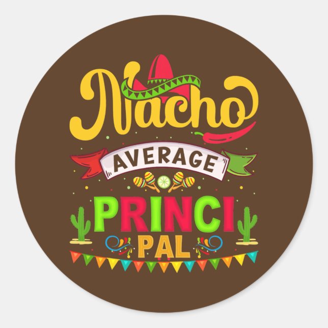 Nacho Average Assistant Principal Cinco De Mayo Runder Aufkleber (Vorderseite)