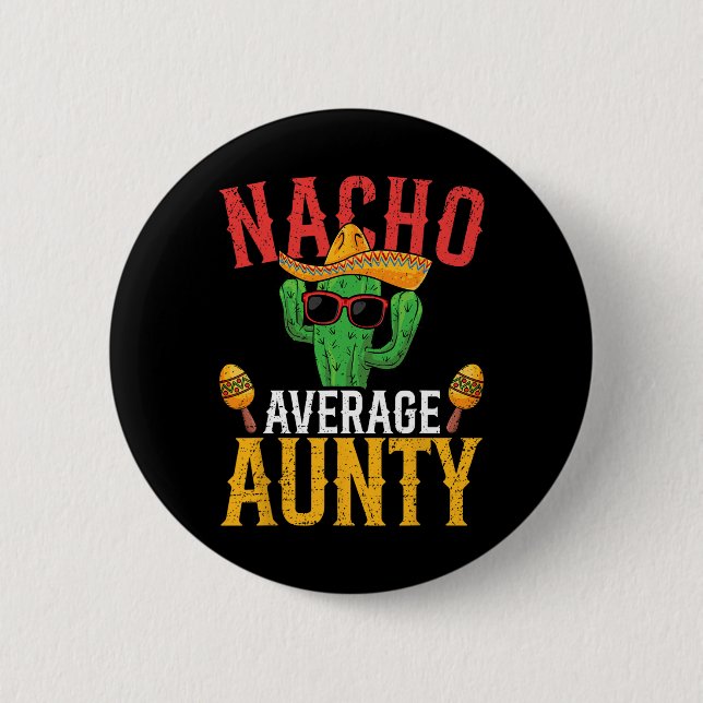 Nacho Average Aunty Cinco De Mayo Niedlich mexikan Button (Vorderseite)