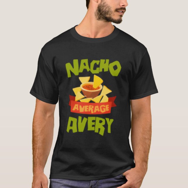 Nacho Average Avery Personalized Name T-Shirt (Vorderseite)