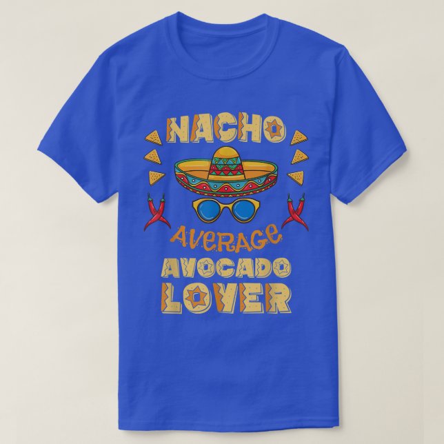 Nacho Average Avocado Lover Cinco De Mayo T-Shirt (Design vorne)