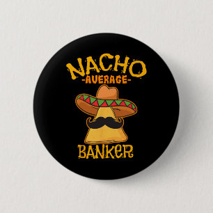 Nacho Average Banker Bank Führungskraft Financier Button