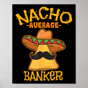 Nacho Average Banker Bank Führungskraft Financier Poster