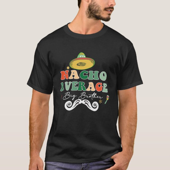 Nacho Average Big Bro Bruder Sibling Cinco de May T-Shirt (Vorderseite)
