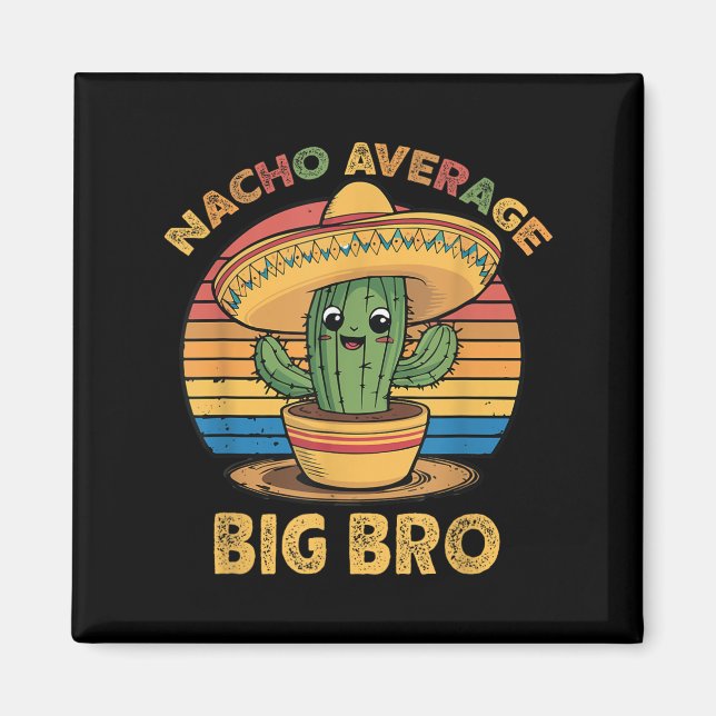 Nacho Average Big Bro Matching Mexican Cinco De Ma Magnet (Vorne)