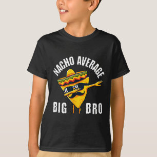 Nacho Average Big Bro T-Shirt Dab Brother Sibling