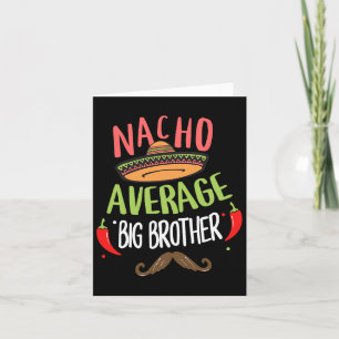 Nacho Average Big Brother Mexican Mustache Cinco D Karte