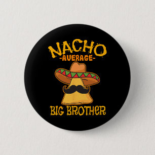 Nacho Average Big Brother Mexiko Bro Sibling Cinc Button