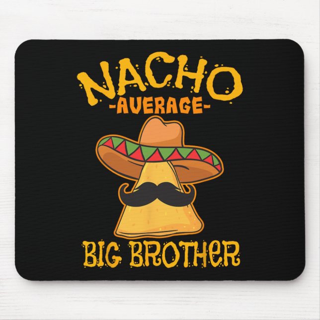 Nacho Average Big Brother Mexiko Bro Sibling Cinc Mousepad (Vorne)