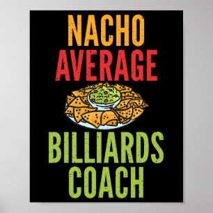 Nacho Average Billiard Coach Mexican Pool Billiar Poster