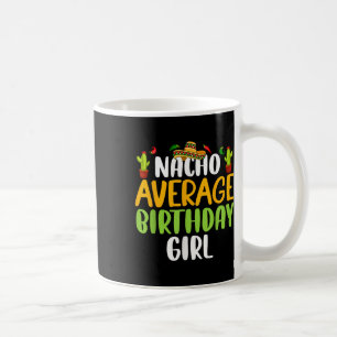 Nacho Average Birthday Girl Cinco De Mayo Matching Kaffeetasse
