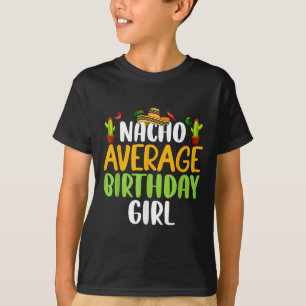 Nacho Average Birthday Girl Cinco De Mayo Matching T-Shirt
