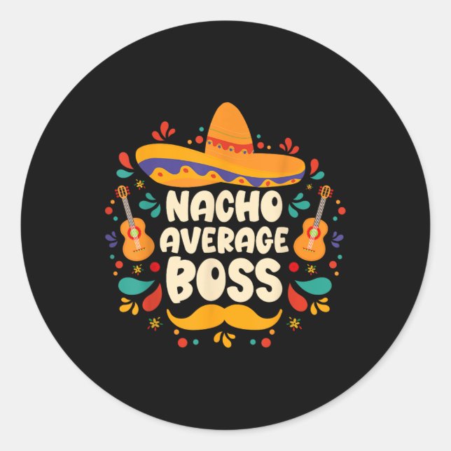 Nacho Average Boss Cinco De Mayo Fiesta Sombrero H Runder Aufkleber (Vorderseite)