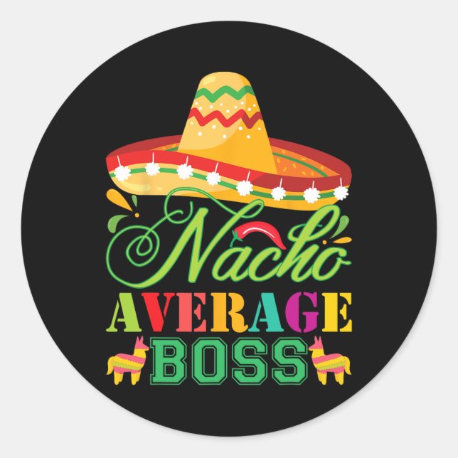 Nacho Average Boss Fun Gift Cinco De Mayo Runder Aufkleber (Vorderseite)
