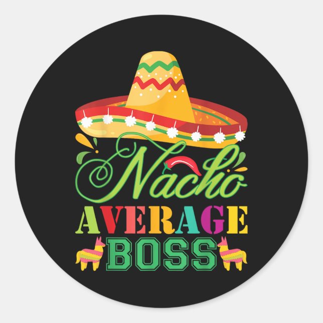 Nacho Average Boss Fun Gift Cinco De Mayo Runder Aufkleber (Vorderseite)