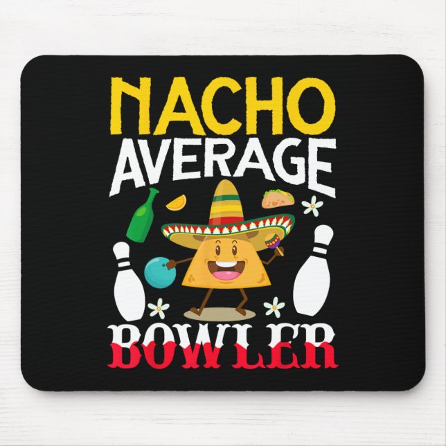 Nacho Average Bowler Cinco De Mayo Bowling Mexican Mousepad (Vorne)