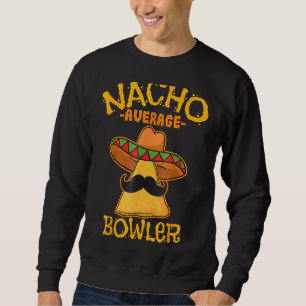 Nacho Average Bowler Mexikanischer Bowling Cinco D Sweatshirt