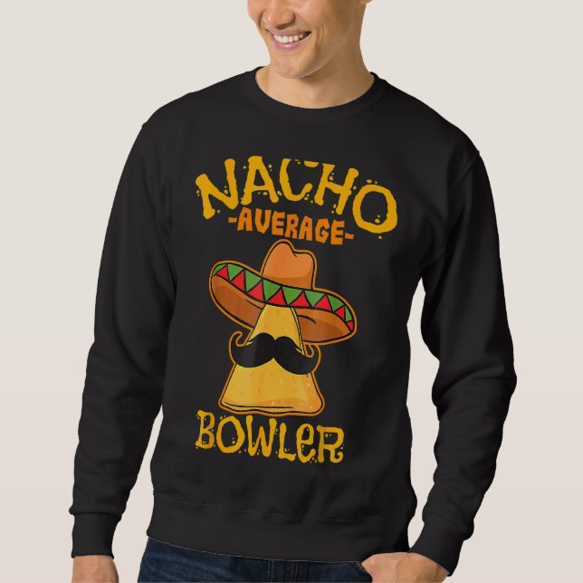 Nacho Average Bowler Mexikanischer Bowling Cinco D Sweatshirt (Vorderseite)