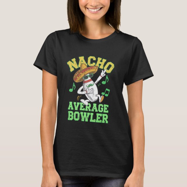 Nacho Average Bowler Mexikanischer Bowling Cinco D T-Shirt (Vorderseite)