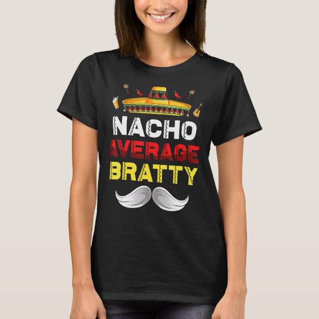 Nacho Average Bratty Funny Cinco De Mayo Mexican P T-Shirt (Vorderseite)