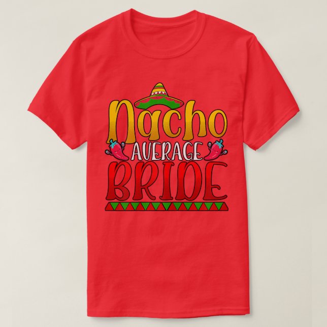 Nacho Average Bride Cinco De Mayo Meico T-Shirt (Design vorne)