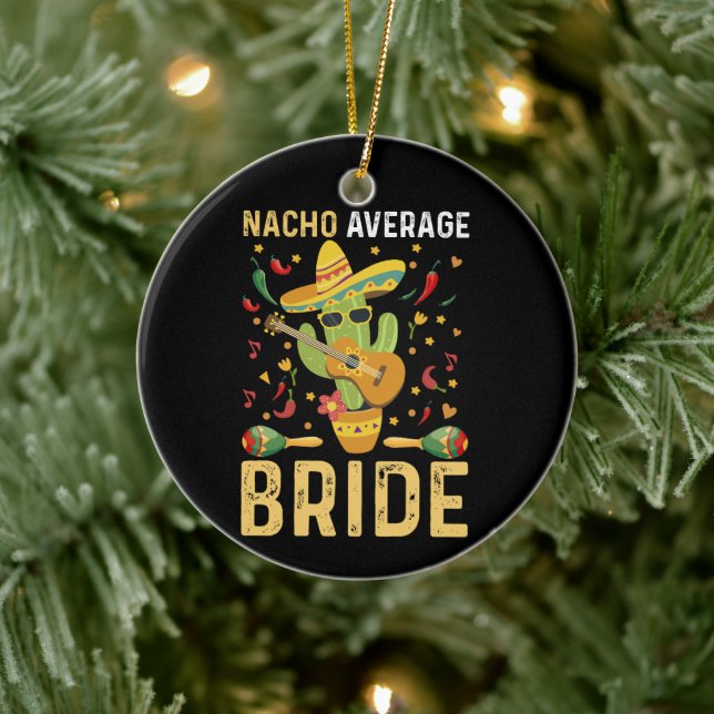 Nacho Average Bride Cinco De Mayo Mexican Wedding Keramik Ornament (Baum)