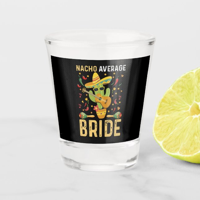 Nacho Average Bride Cinco De Mayo Mexican Wedding Schnapsglas (Vorderseite)