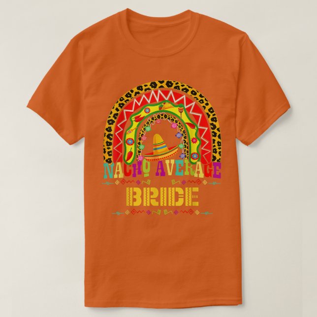 Nacho Average Bride Cinco De Mayo Rainbow Meican F T-Shirt (Design vorne)