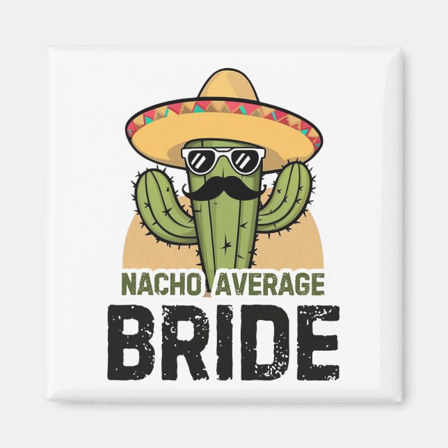 Nacho Average Bride Funny Cinco De Mayo Mexican Ha Magnet (Vorne)