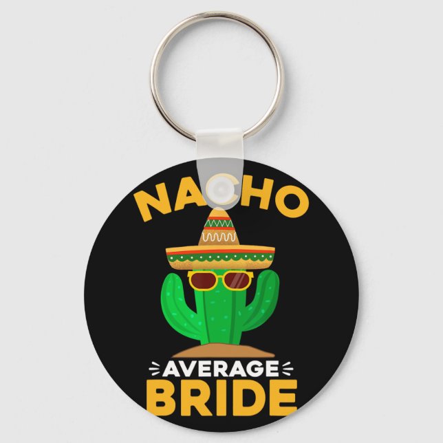 Nacho Average Bride Funny Mexican Cinco De Mayo Schlüsselanhänger (Vorderseite)