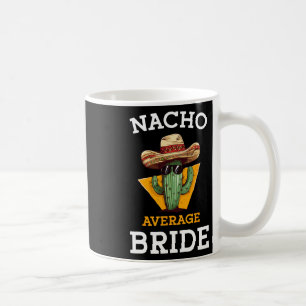 Nacho Average Bride Funny Mexican Wedding Joke Fut Kaffeetasse