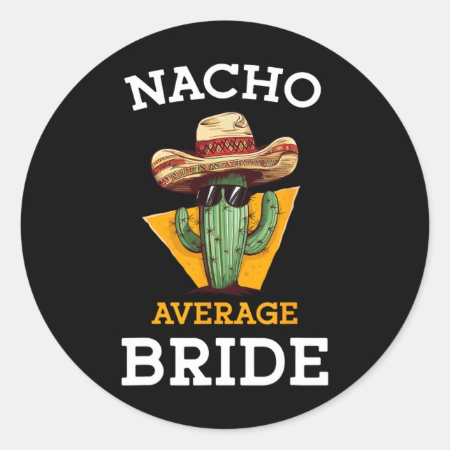 Nacho Average Bride Funny Mexican Wedding Joke Fut Runder Aufkleber (Vorderseite)