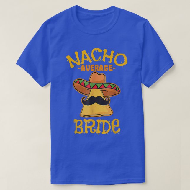 Nacho Average Bride Meican Cinco De Mayo Fiesta  T-Shirt (Design vorne)