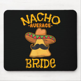Nacho Average Bride Mexican Cinco De Mayo Fiesta Mousepad