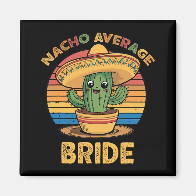 Nacho Average Bride Mexican Cinco De Mayo Funny Magnet (Vorne)