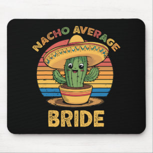 Nacho Average Bride Mexican Cinco De Mayo Funny Mousepad
