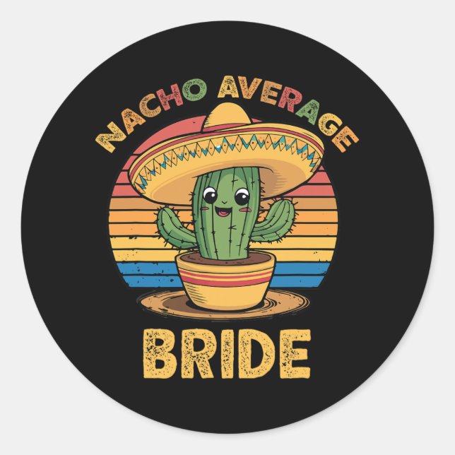 Nacho Average Bride Mexican Cinco De Mayo Funny Runder Aufkleber (Vorderseite)