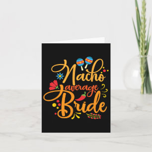 Nacho Average Bride Nachos Lover Funny Wedding Gif Karte